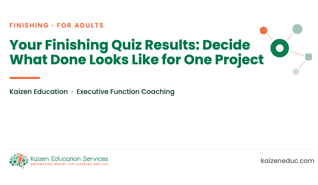 Your Finishing Quiz Results: Decide What Done Looks Like for One Project