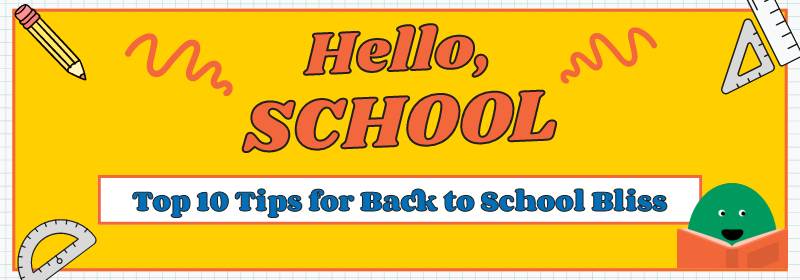 Article banner that reads "Hello School - Top 10 Tips for Back to School Bliss"