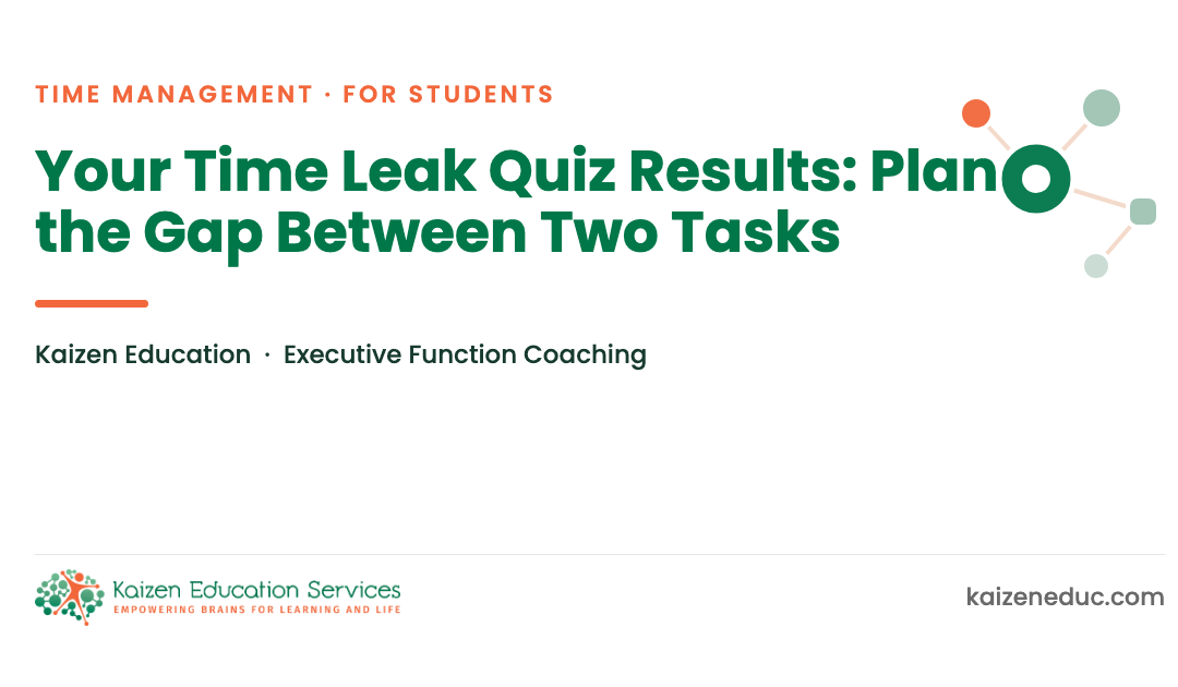 Your Time Leak Quiz Results: Plan the Gap Between Two Tasks